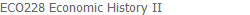 ECO228 Economic History II